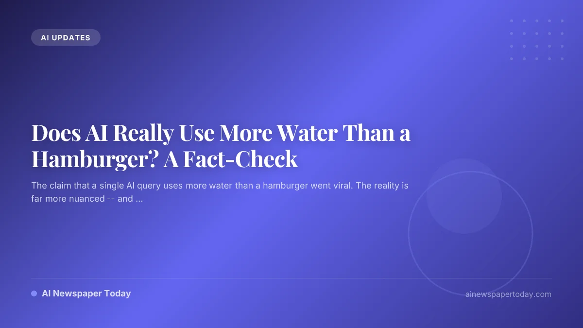 Does AI Really Use More Water Than a Hamburger? A Fact-Check