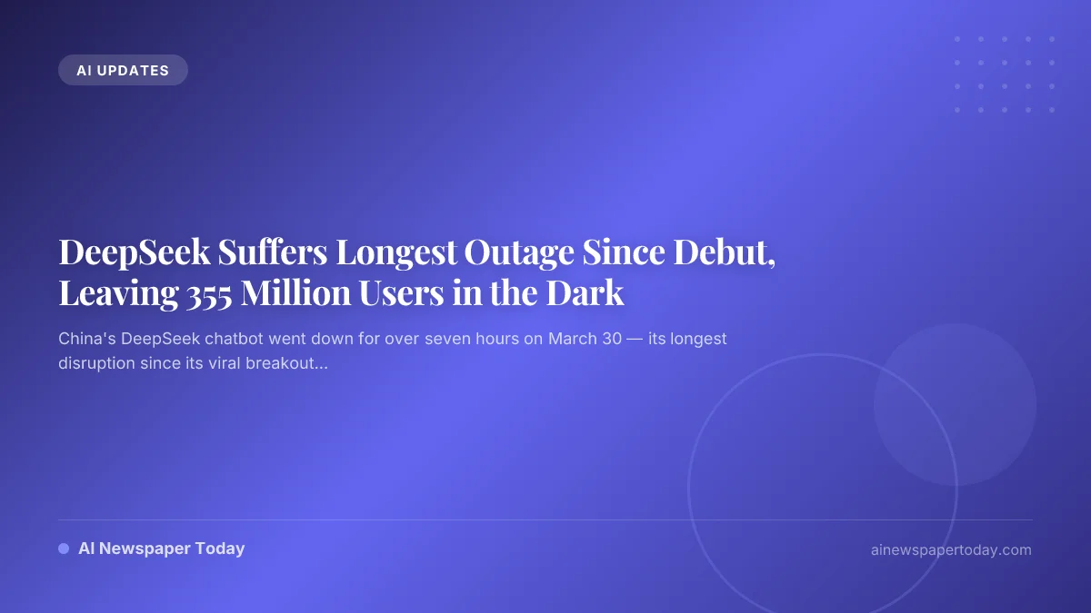 DeepSeek Suffers Longest Outage Since Debut, Leaving 355 Million Users in the Dark