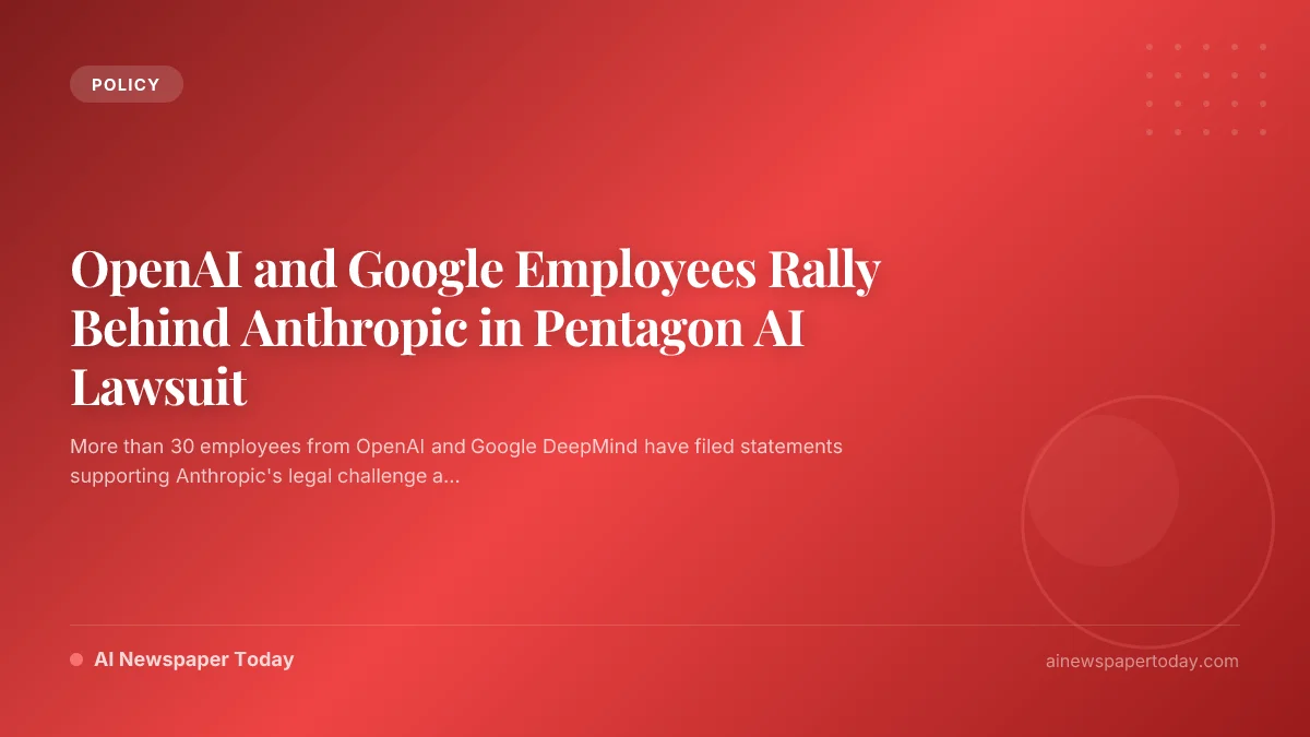 OpenAI and Google Employees Rally Behind Anthropic in Pentagon AI Lawsuit